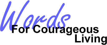 Words for Courageous Living